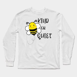 BE KIND OR BE QUIET Long Sleeve T-Shirt
